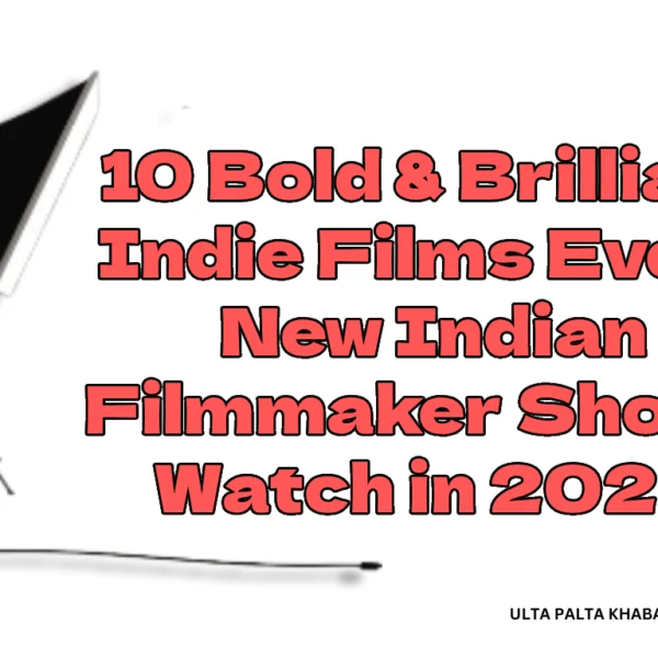 10 Bold & Brilliant Indie Films Every New…