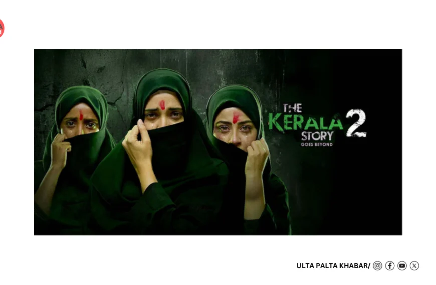 The Kerala Story 2 – Goes Beyond Sparks High-Voltage Legal Showdown!