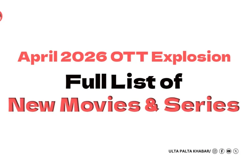 April 2026 OTT Explosion: Full List of New Movies & Series!